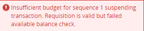 Message that states "insufficient budget for sequence one transaction. Requisition is valid but failed available balance check."